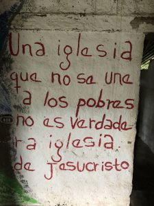 Painted on the wall of Saint Romero Chapel in El Rodeo: "A church which does not align itself with the poor is not a true church of Jesus Christ."