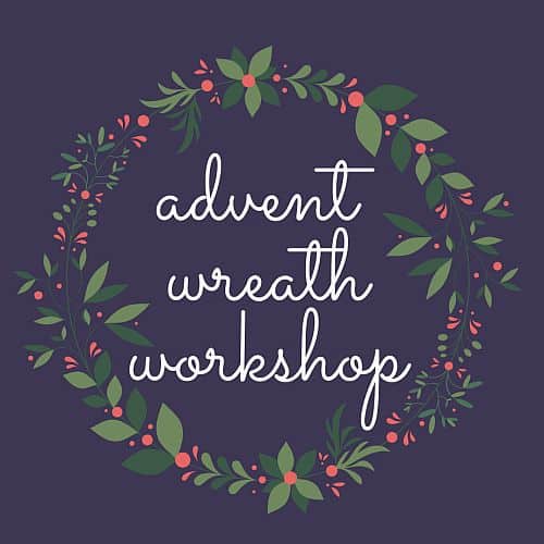 Wreath with berries and the words Advent Wreath Workshop